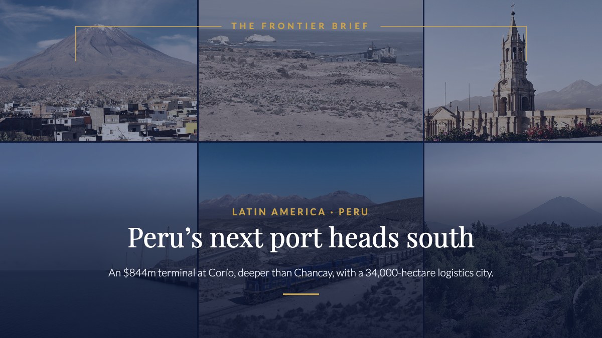 Peru’s next port heads south — The Frontier Brief